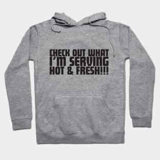 Check Out What I'm Serving Hot & Fresh!!! - Three Bean Salad - Black Text Hoodie